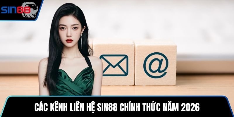 Các kênh liên hệ SIN88 chính thức năm 2026