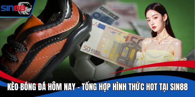 Kèo Bóng Đá Hôm Nay