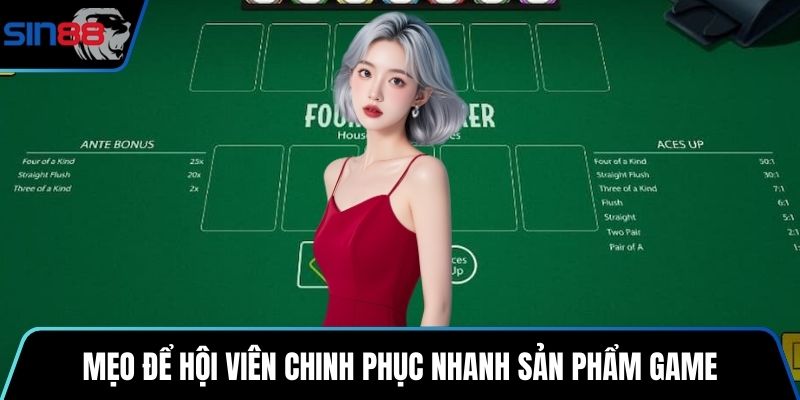 Mẹo để hội viên chinh phục nhanh sản phẩm game