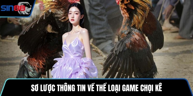 Sơ lược thông tin về thể loại game chọi kê